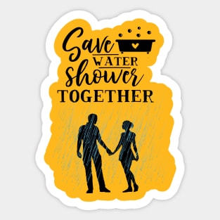 Save water and shower together Sticker